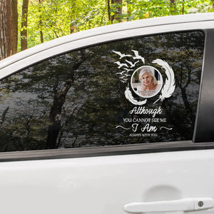 Custom in loving memory sticker, Personal Memory Decal Car : Although you cannot see me, i am always with you