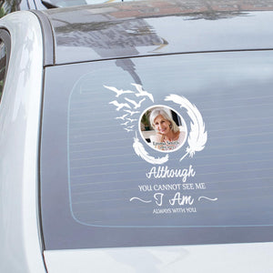 Custom in loving memory sticker, Personal Memory Decal Car : Although you cannot see me, i am always with you