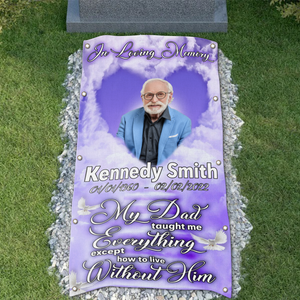 Custom Memorial Grave Blanket : In loving memory - My dad taught me everything except how to live without him