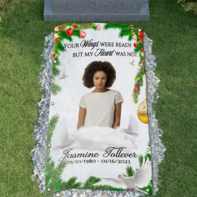 Custom Memorial Grave Blanket on Christmas : your wings were ready but my heart was not Christmas Grave Blanket