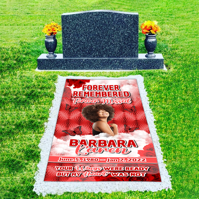 Custom Memorial Grave Blanket : Forever remembered forever missed, your wing were ready but my heart was not