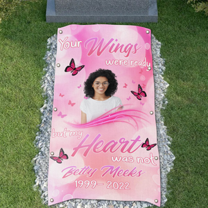 Custom Memorial Grave Blanket : Your Wings Were Ready But My Heart Was Not A10