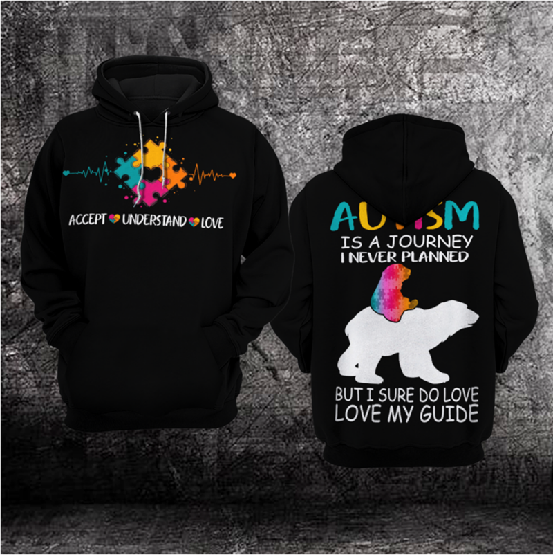 Autism Awareness Hoodie 3D : Autism Is a Journey I Never Planned but I Sure Do Love My Guide