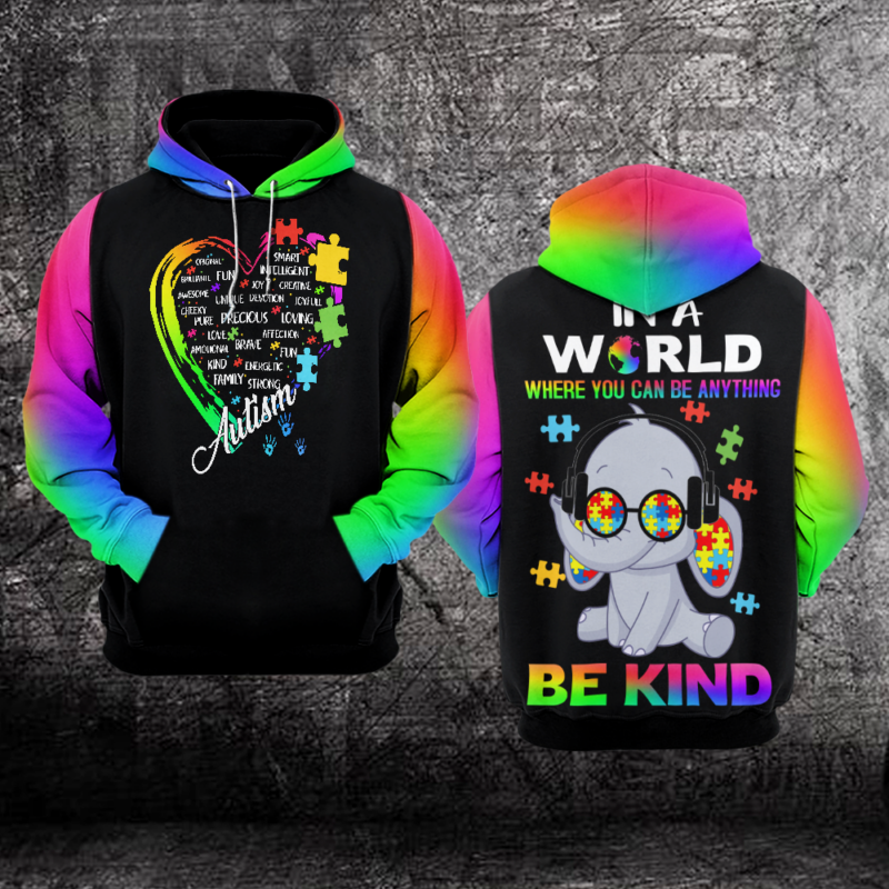 Autism Awareness Hoodie 3D : in a World Where You Can Be Anything Be Kind