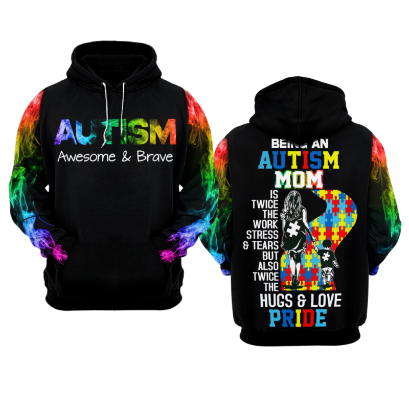 Autism Awareness Hoodie 3D : Being an Autism Mom Is Twice the Work Stress & Tears but Also Twice the Hugs & Love Pride
