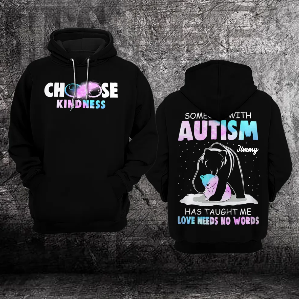 Custom Mama Bear Autism Awareness Hoodie Fullprint : Choose Kindness, Someone With Autism Has Taught Me Love Needs No Words