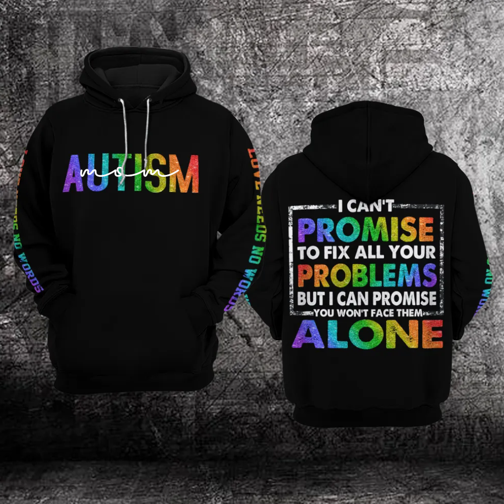 Personalized Autism Mom Hoodie 3D : Love Need No Words -You Won’t Face Them Alone