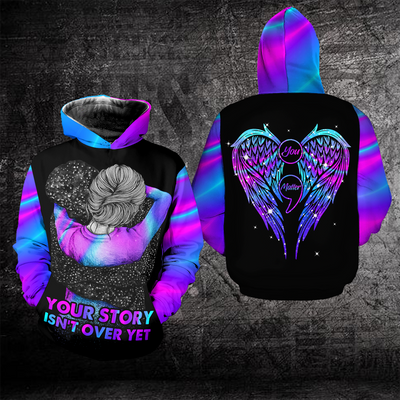 Suicide Prevention Awareness Hoodie Full Print : Your story isn't over yet