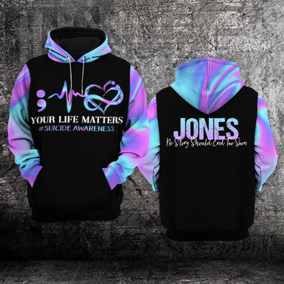 Personalized Suicide Awareness Hoodie 3D For Women For Men : You r Life Matters, No Story Should End Too Soon