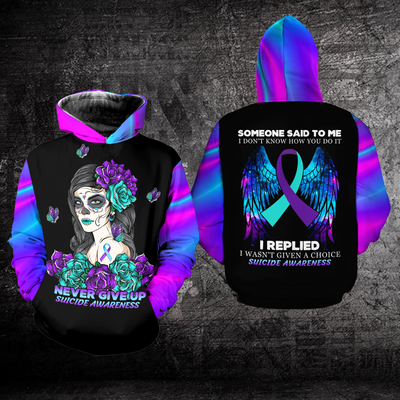 Someone Said To Me Never Give Up Suicide Awareness Hoodie Full Print